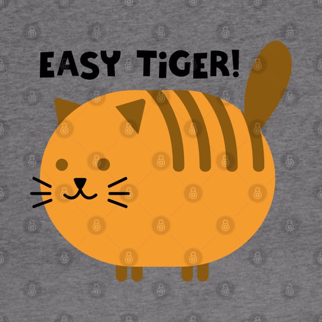 EASY TIGER! by EdsTshirts